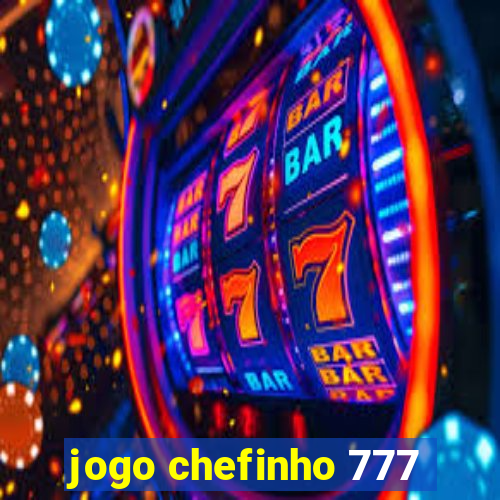 jogo chefinho 777